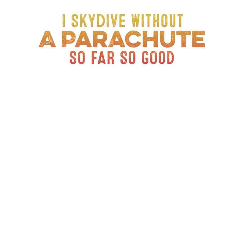 Ich springe Fallschirm ohne Fallschirm So weit, so gut, cool
