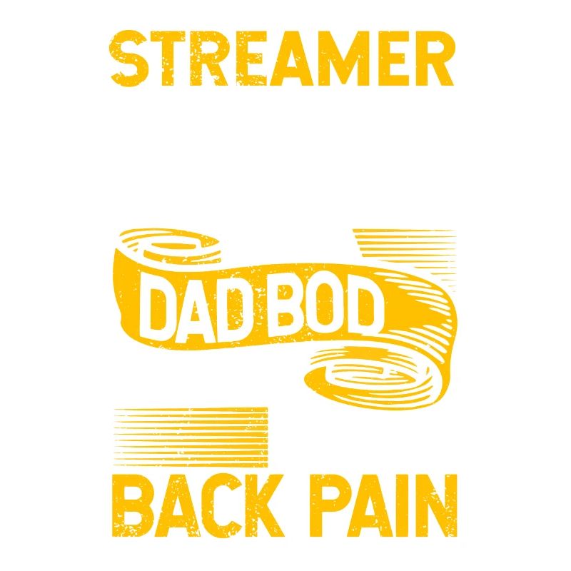 Streamer Bod Like A Dad Bod Content Creator Funny