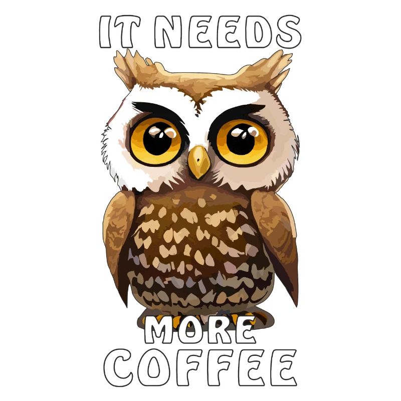 EULE KAFFEE IT NEEDS MORE COFFEE
