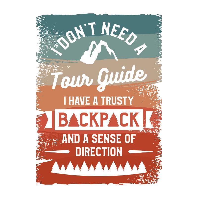 I Don't Need A Tour Guide I Have A Trusty Backpack