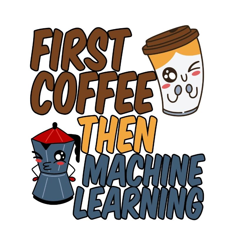 First Coffee Then Machine Learning 4