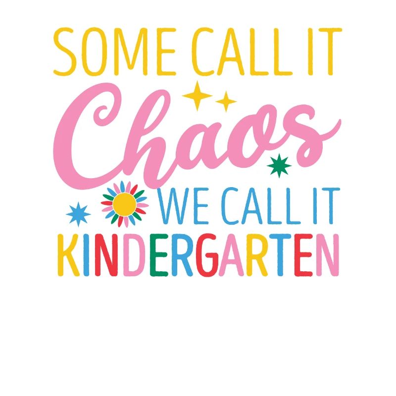 Some call it chaos We call it kindergarten