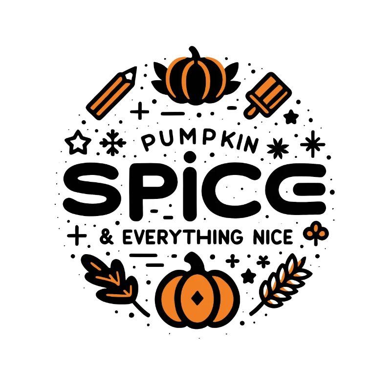 Pumpkin Spice and Everything Nice