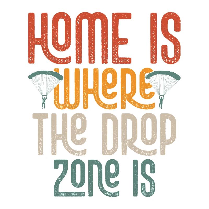 Home Is Where The Drop Zone Is Skydiver Parachute
