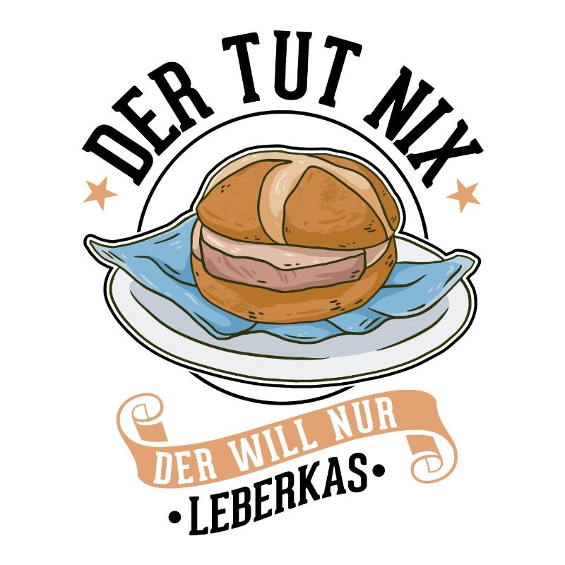 Der tut nix Der will nur Leberkas Leberkäse