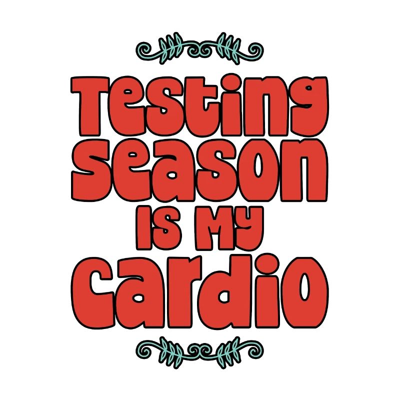 Testing Season Is My Cardio 4