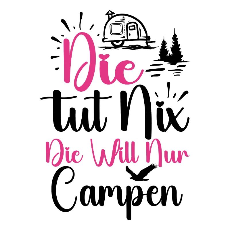 Die Will Nur Campen - Camper & Camping Wohnmobil