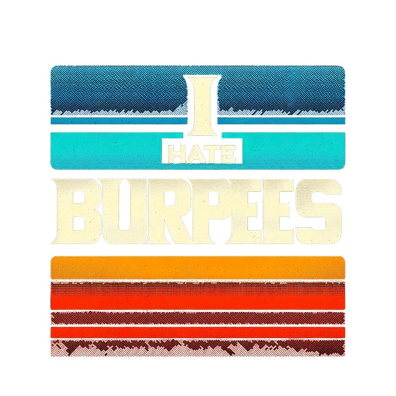 I Hate Burpees 5