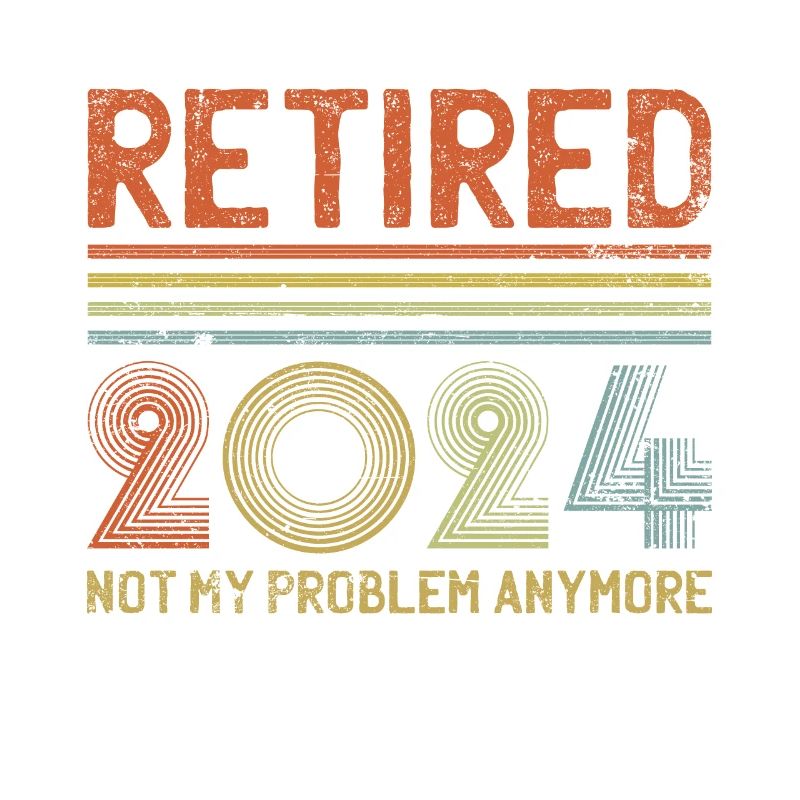 Vintage Retired 2024 Not My Problem Anymore