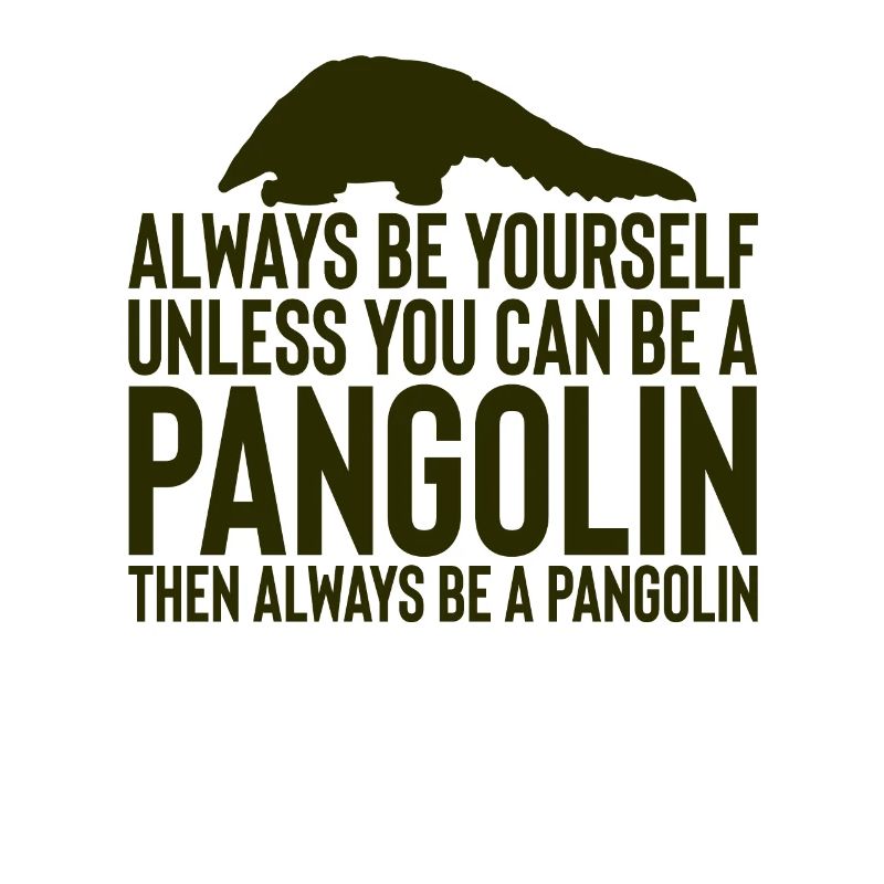 Sei immer du selbst, es sei denn, du kannst ein Schuppentier sein