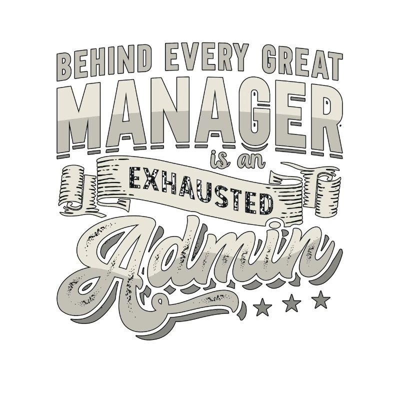 Admin Assistant Behind Every Great Office Worker