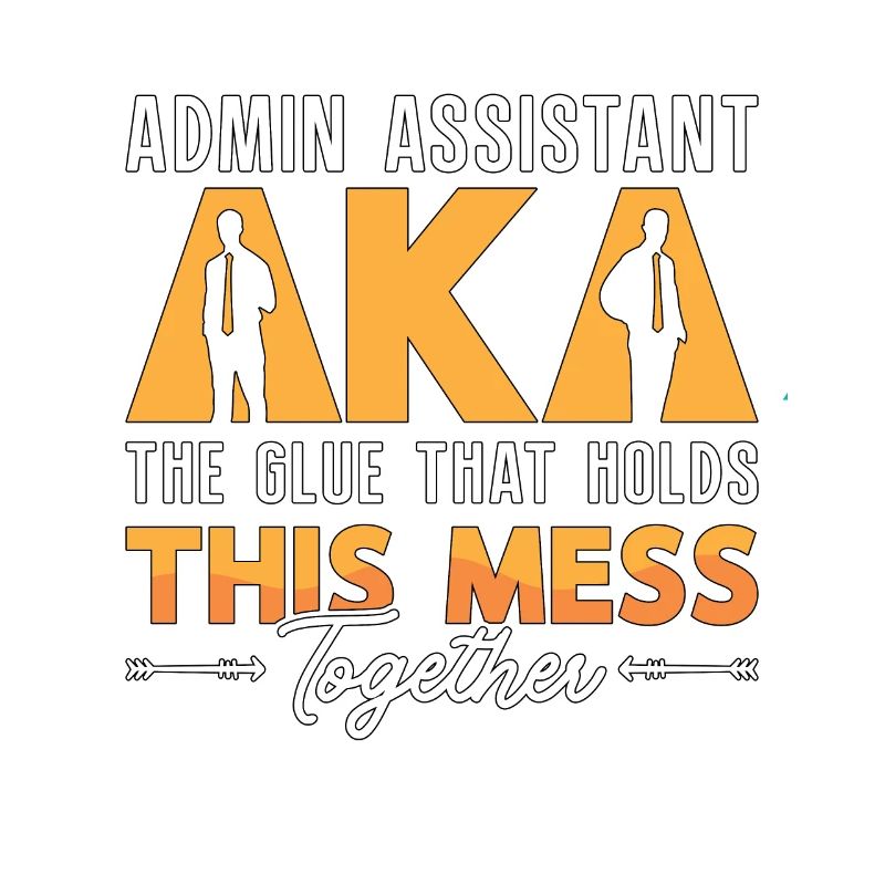 Admin Assistant AKA The Glue That Administrative