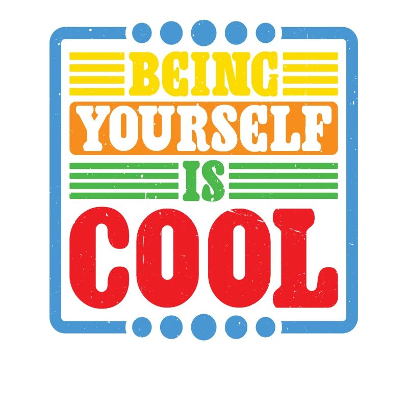 Being Yourself Is Cool