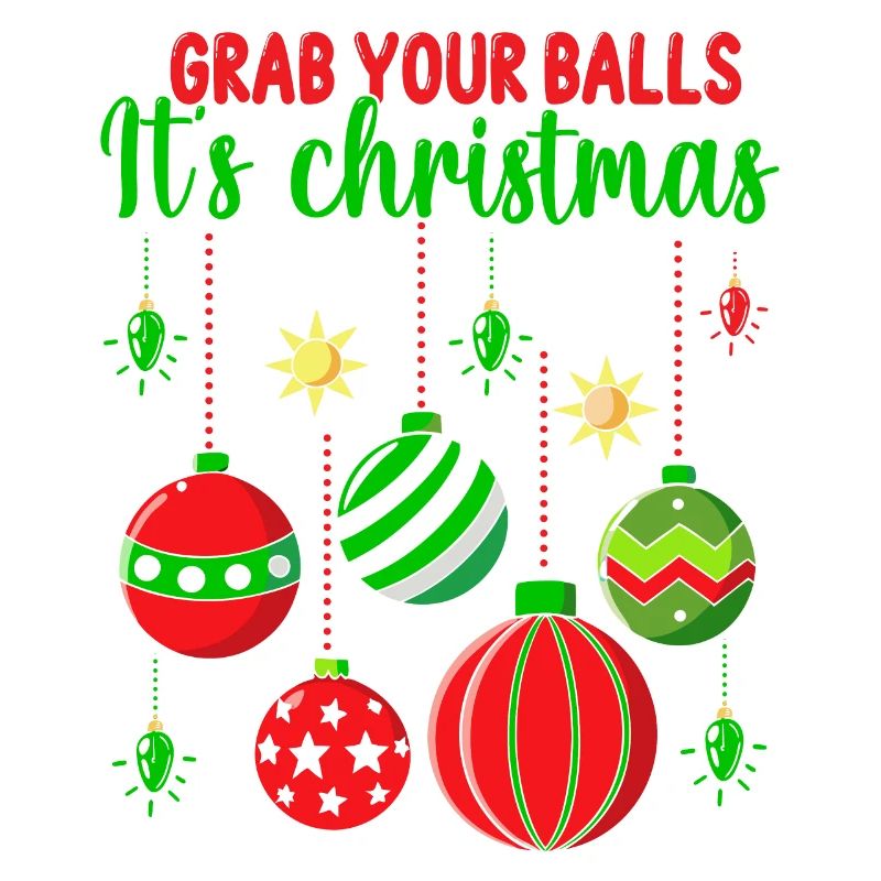 Attrapez vos couilles C’est des boules de sapin de Noël