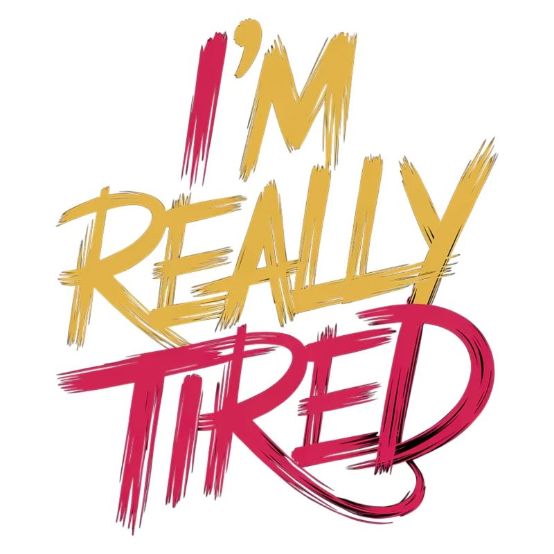 I'm Really Tired 13