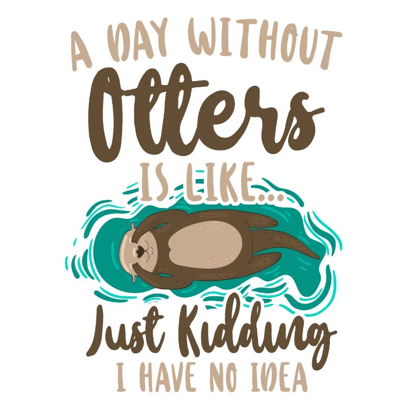 Otter A Day Without Otters Is