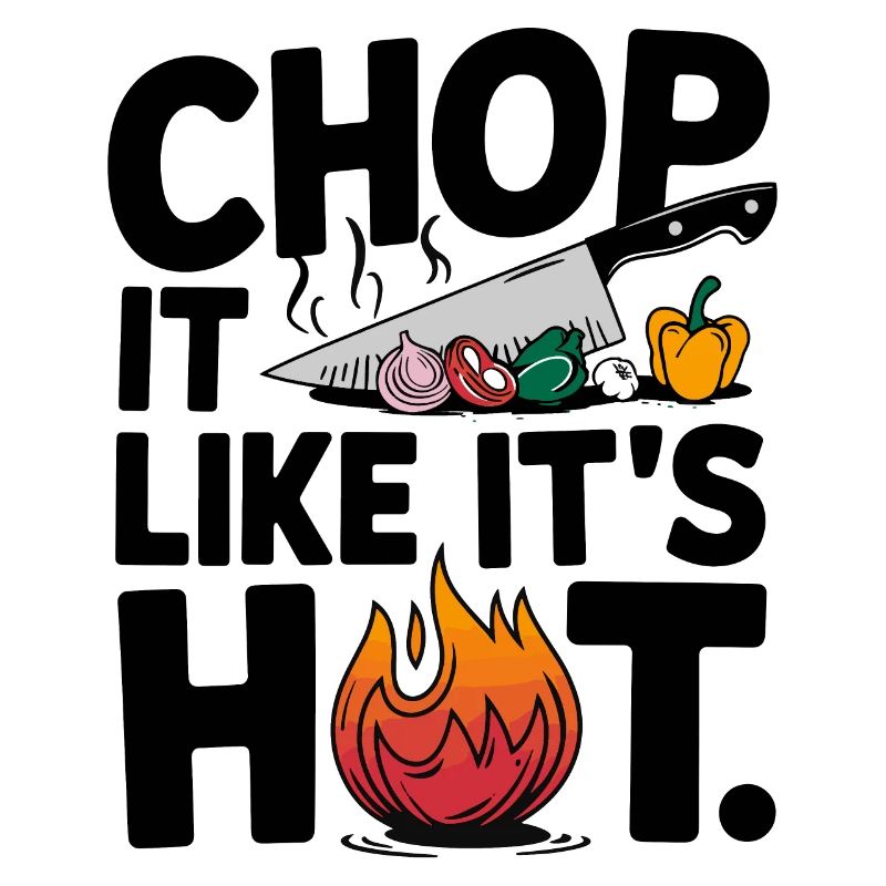 Chop It Like It's Hot Funny Cooking Chef Kitchen