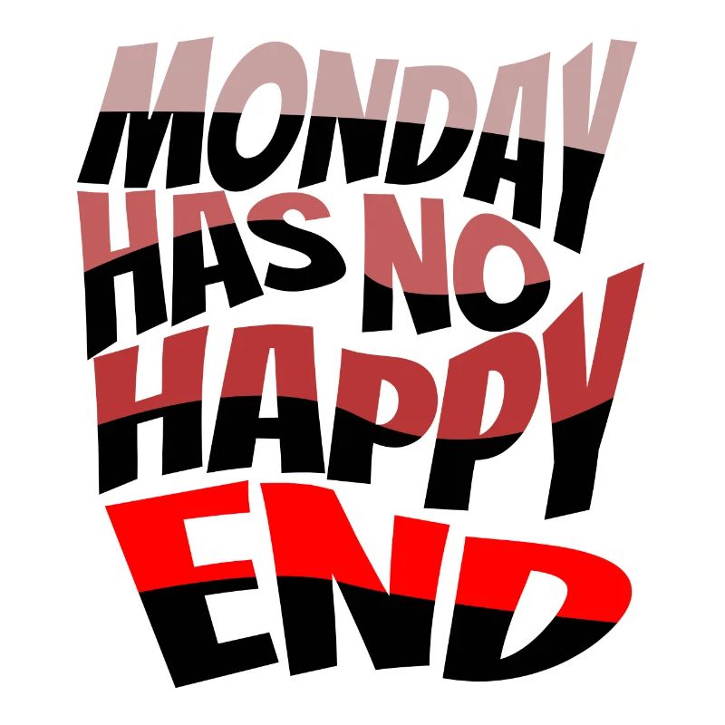 Monday has no happy end funny saying gift