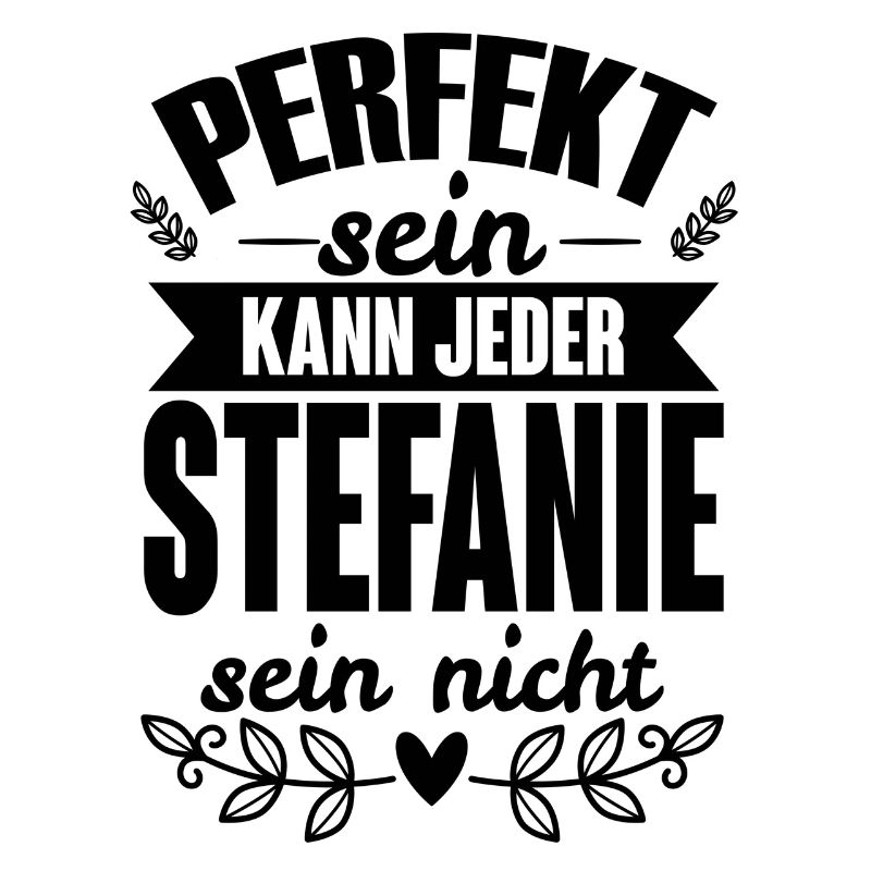 Stefanie - Perfekt Sein Kann Jeder Stefanie Nicht