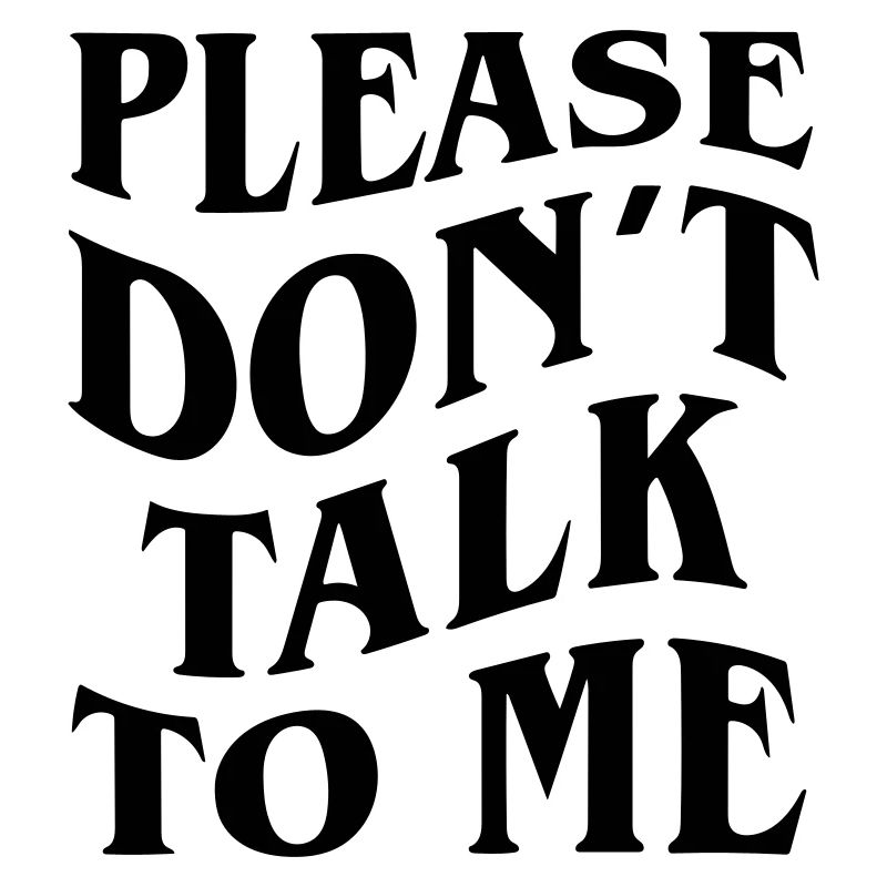 bitte rede nicht mit mir