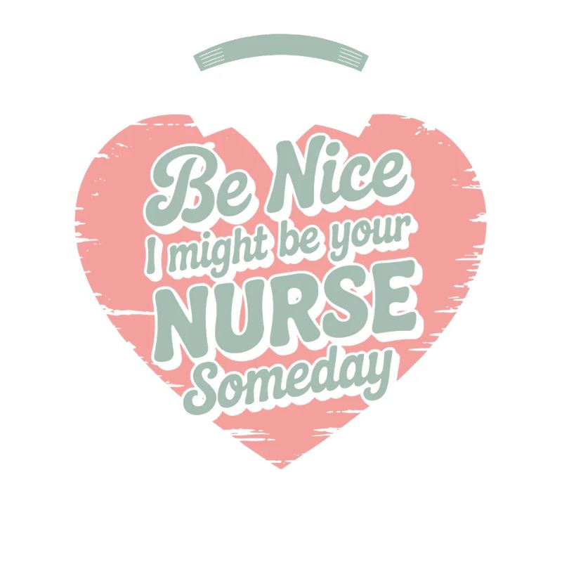 Be nice I could be your nurse
