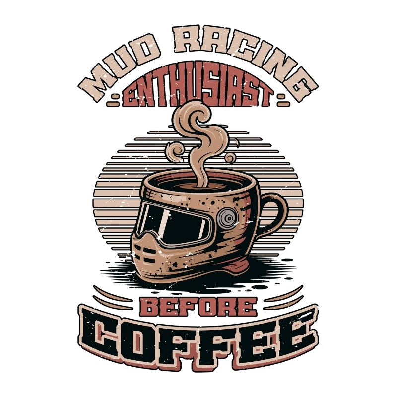 Mud Racing Enthusiast Before Mudding Coffee Lover