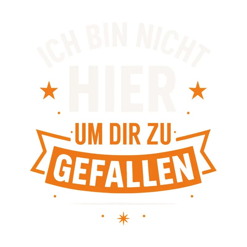 Ich bin nicht hier um dir zu gefallen – Statement 