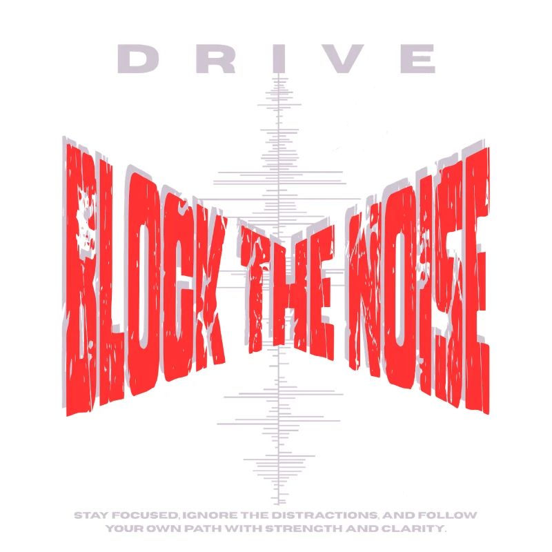 Block the Noise - Focus & Drive