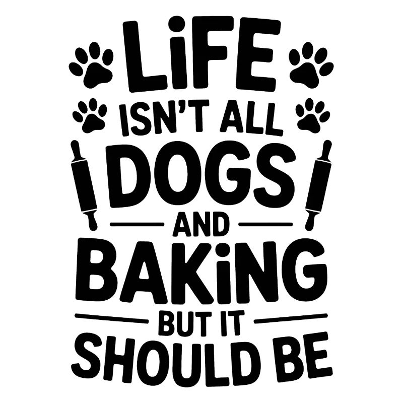 Baking Saying Dogs Funny Baking Gift