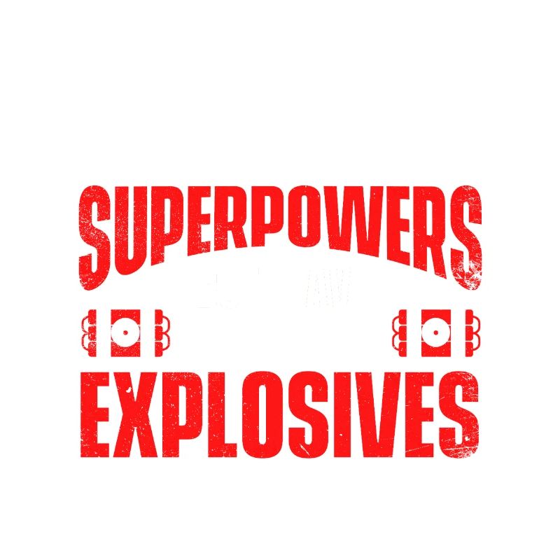 I May Not Have Superpowers But Explosives
