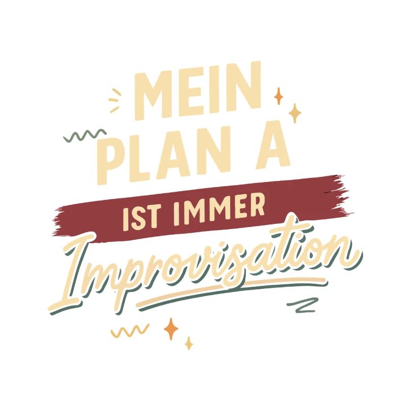 Mon plan A est toujours l'improvisation