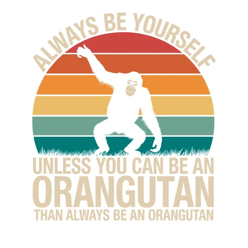 Sei Immer Du Selbst Außer Du Kannst Ein Orang-Utan