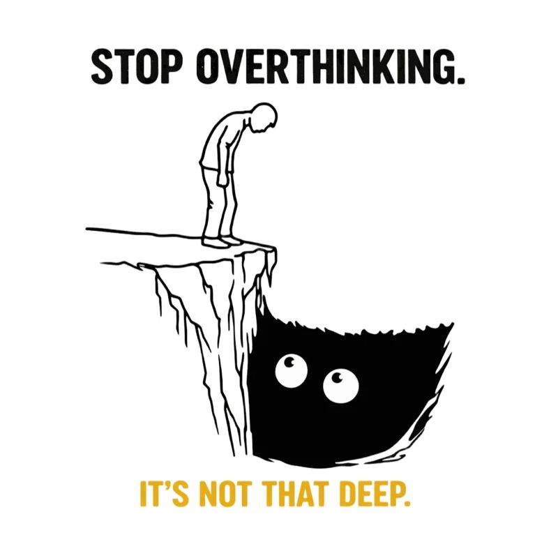 Stop Overthinking It’s Not That Deep Sarkasmus 