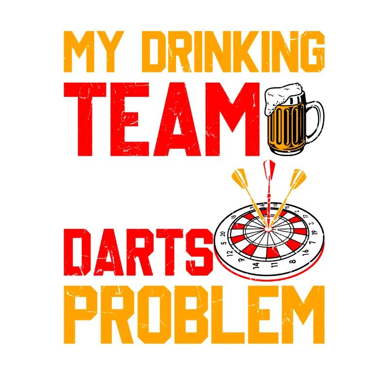 Darts Player Darts - My Drinking Team Has Darts Problems