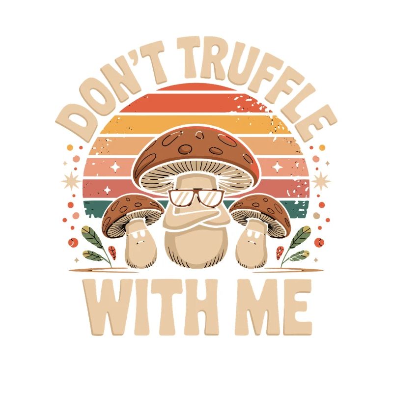 Ne me trufle pas avec moi, drôle de phrase de champignons rétro