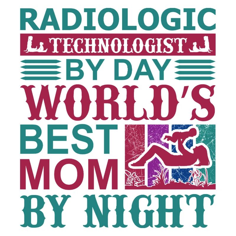 Radiologic Technologist By Day Worlds Best Mom