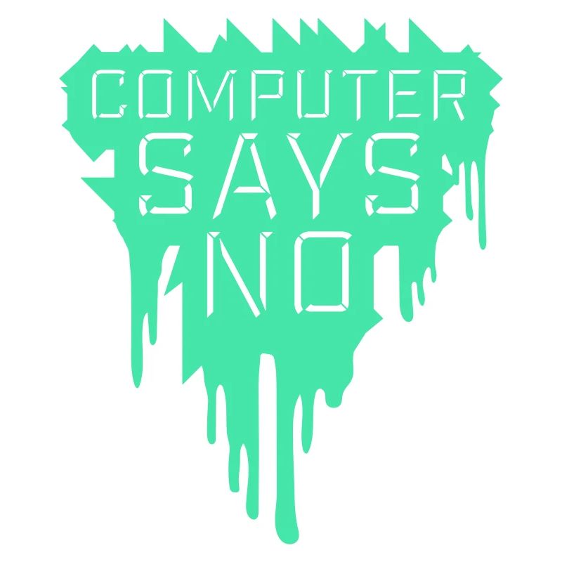 Computer Says No Funny Programmer Nerd Technique
