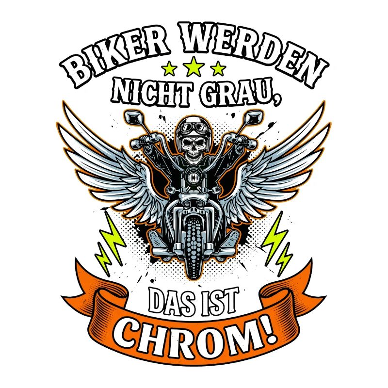 Biker werden nicht grau das ist Chrom Motorrad