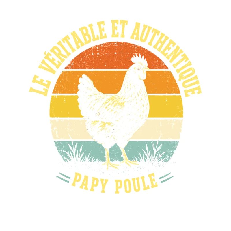 Véritable Et Authentique Papy Poule