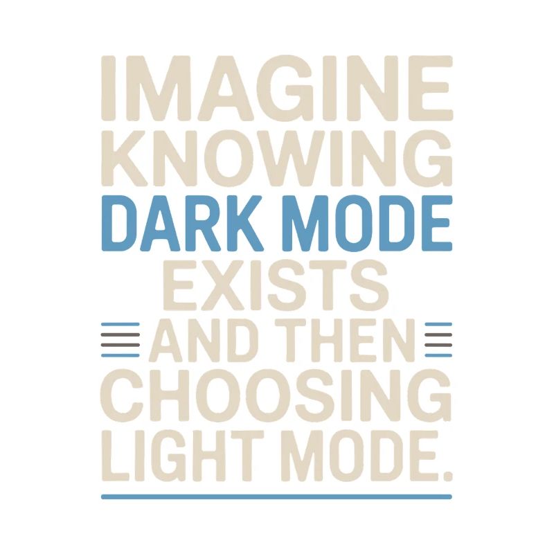 Dark Mode Exists Programmierer IT Nerd Coder Büro