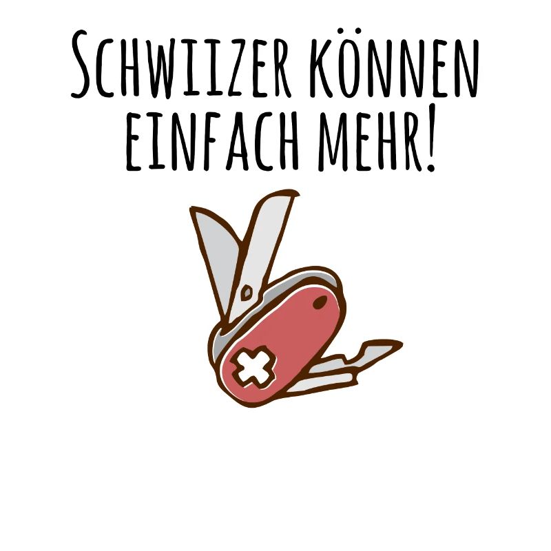 Schweizer können einfach mehr Tshirt Schweizer