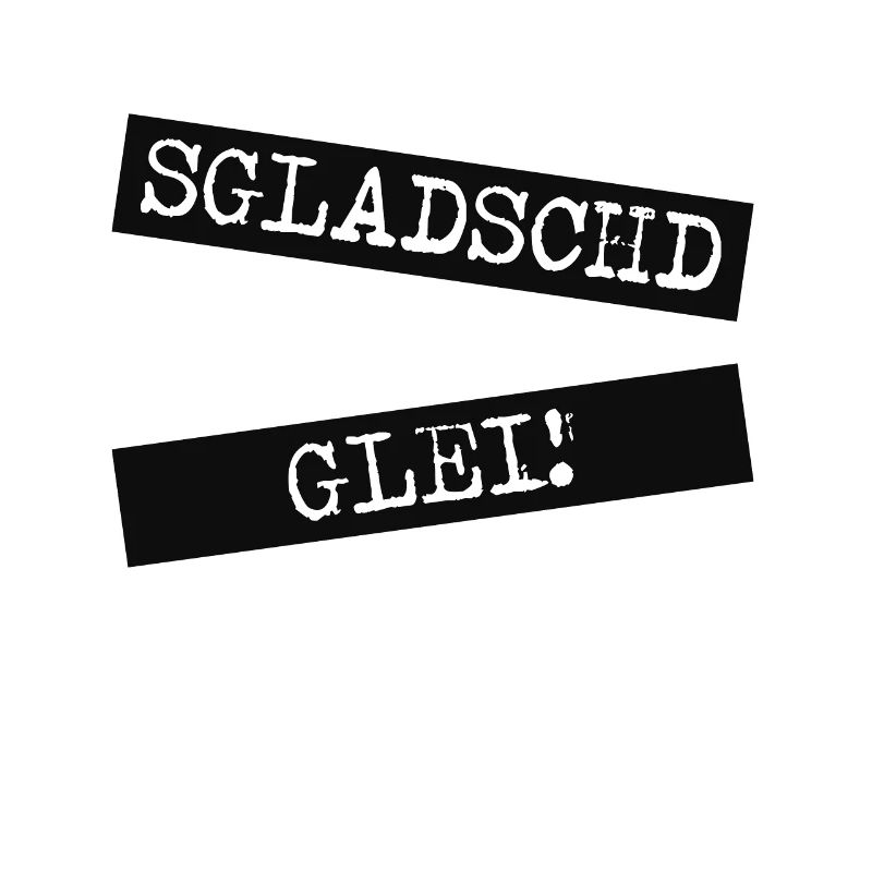 SGLADSCHD GLEI! ES KLATSCHT GLEICH
