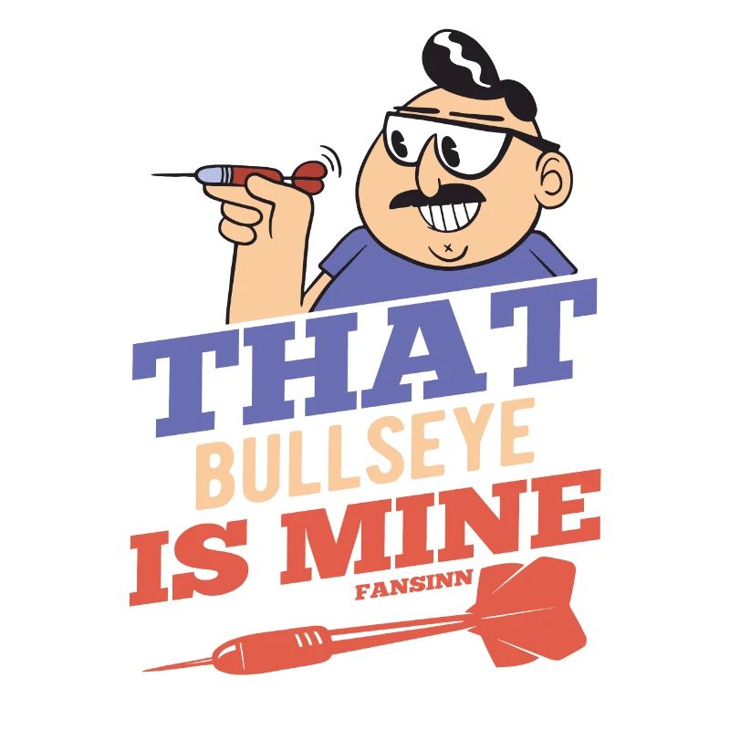 That Bullseye Is Mine Darter Spruch