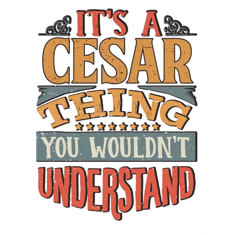 It's A Cesar Thing You Wouldnt Understand - Cesar