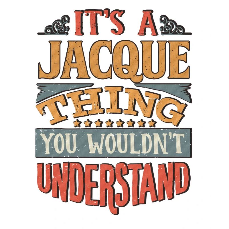 It's A Jacque Thing You Wouldnt Understand -