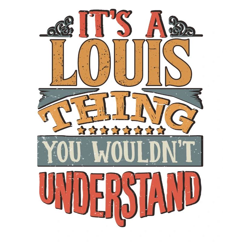It's A Louis Thing You Wouldnt Understand - Louis