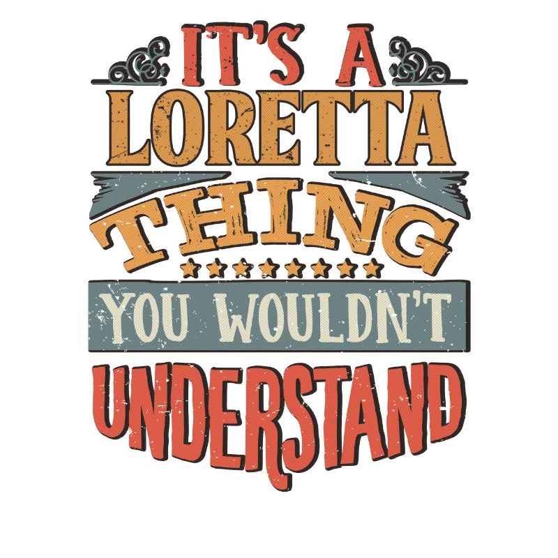 C’est une chose Loretta que vous ne comprendriez pas -