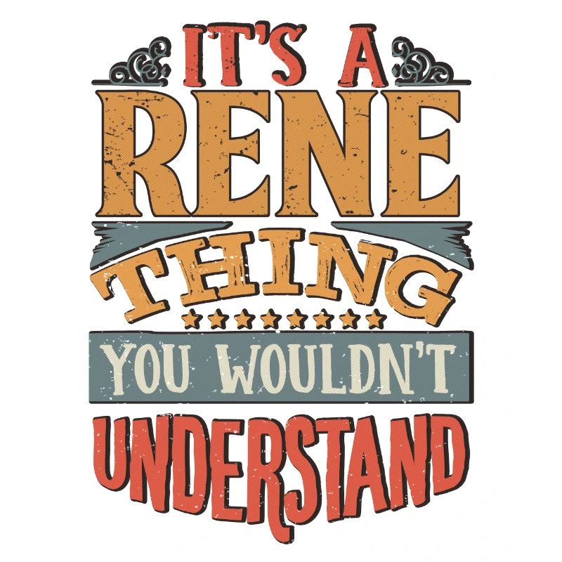 C’est une chose rené que vous ne comprendriez pas - René