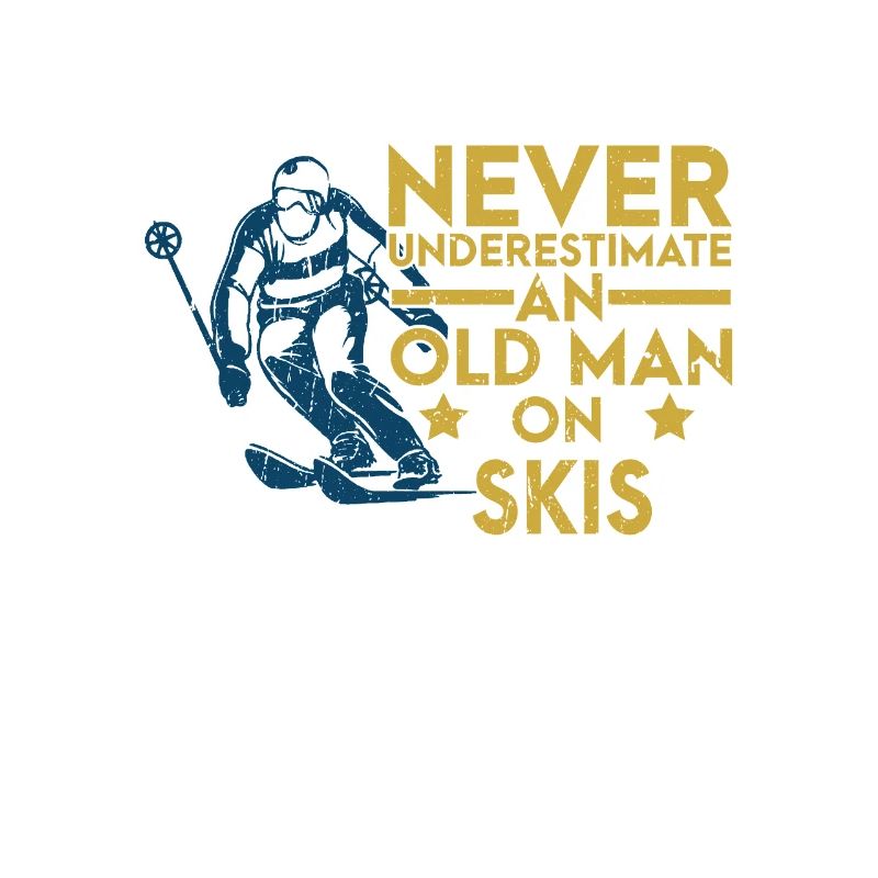 Never Underestimate An Old Man On Skis Skiing Ski
