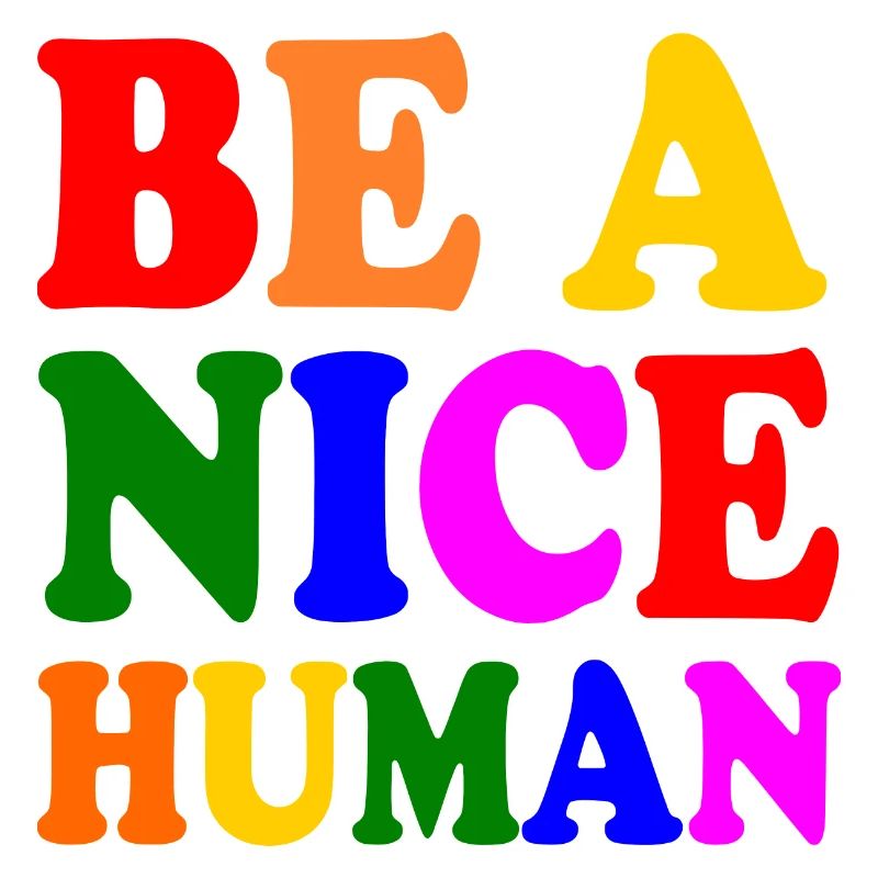 Be a nice human